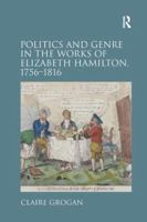 Politics and Genre in the Works of Elizabeth Hamilton, 1756–1816 1138107808 Book Cover