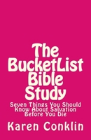 The BucketList Bible Study: Seven Things You Should Know About Salvation Before You Die 153514811X Book Cover
