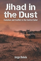 Jihad in the Dust: Evolution and Conflict in the Central Sahel B0GK1JK4S3 Book Cover