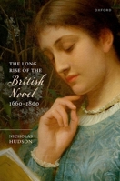 The Long Rise of the British Novel, 1660–1800 0198987366 Book Cover