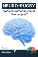 NEURO-RUGBY : Protocoles d'Entraînement Neurocognitif: Comment transformer vos simples réflexes en choix tactiques ? (Tome 2) (French Edition) B0H4MGHQFV Book Cover