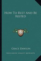 How To Rest And Be Rested 1497934656 Book Cover