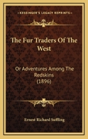 The Fur Traders of the West, Or, Adventures Among the Redskins 1120882745 Book Cover