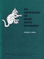 An Osteology of Some Maya Mammals (Papers of the Peabody Museum) 0873651995 Book Cover