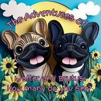 The Adventures of Walter and Brutus: How many do you see? B0GJWVM1MH Book Cover