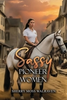 Sassy Pioneer Women B0G6BWNMK3 Book Cover