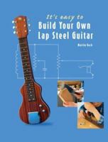It's Easy to Build Your Own Lap Steel Guitar 3901314091 Book Cover