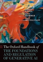 The Oxford Handbook of the Foundations and Regulation of Generative AI 0198940270 Book Cover