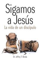 Sigamos a Jesus: La vida de un discipulo 1975725808 Book Cover
