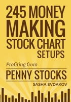 245 Money Making Stock Chart Setups: Profiting from Penny Stocks 1517321018 Book Cover