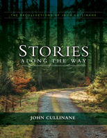 Stories Along the Way: The Recollections of John Cullinane 1928758053 Book Cover