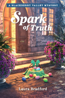 Spark of Truth (Mysteries of Blackberry Valley, 22) 1965860672 Book Cover