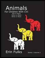 Animals for Children with CVI: Red on Black, Yellow on Black, White on Black 1980433895 Book Cover