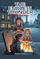 The Endless Thunder: A fully illustrated chapter book mystery for readers aged 6 to 10 — with underground secrets, unexpected allies, and thunder that will not stop. (The Whistwick Series) B0H23KYDR8 Book Cover