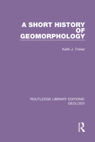 A Short History of Geomorphology 0367313022 Book Cover