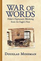 War of Words: Hitler's Diplomatic Blitzkrieg 1440181330 Book Cover