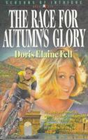 The Race for Autumn's Glory (Fell, Doris Elaine. Seasons of Intrigue, Bk. 6.) 0891079262 Book Cover