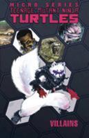 Teenage Mutant Ninja Turtles Villains Micro-Series, Volume 1 161377799X Book Cover