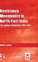 Resistance Movements in North East India: the Jaintias of Meghalaya 1860-1863 9359191760 Book Cover