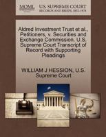 Aldred Investment Trust et al., Petitioners, v. Securities and Exchange Commission. U.S. Supreme Court Transcript of Record with Supporting Pleadings 1270345052 Book Cover