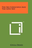 The Sex-Conscious and the Love-Shy 1258196263 Book Cover