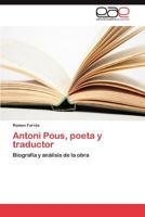 Antoni Pous, Poeta y Traductor 3659016101 Book Cover