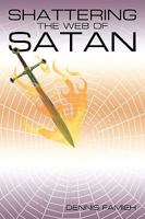 Shattering the Web of Satan 1449000533 Book Cover