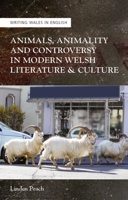 Animals, Animality and Controversy in Modern Welsh Writing and Culture 1786839377 Book Cover
