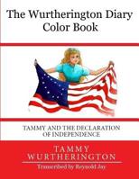 The Wurtherington Diary Color Book Tammy and the Declaration of Independence 1499680015 Book Cover
