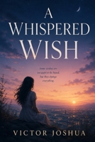 A WHISPERED WISH B0HGS8CT8N Book Cover