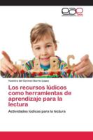 Los recursos lúdicos como herramientas de aprendizaje para la lectura 6202138300 Book Cover