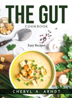 The Gut Cookbook: Easy Recipes 9993249815 Book Cover