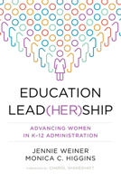 Education Lead(h)ership: Advancing Women in K–12 Administration 1682538311 Book Cover