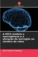 A tDCS modula a neurogênese e a ativação da microglia no cérebro de ratos (Portuguese Edition) 620246710X Book Cover