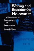 Writing and Rewriting the Holocaust: Narrative and the Consequences of Interpretation (A Midland Book) 0253206138 Book Cover
