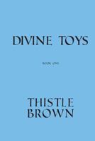Divine Toys: Book One 1477537872 Book Cover