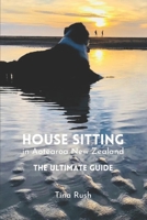 House Sitting in Aotearoa New Zealand: The Ultimate Guide 1326642480 Book Cover