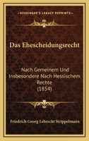 Das Ehescheidungsrecht: Nach Gemeinem Und Insbesondere Nach Hessischem Rechte (1854) 1160359741 Book Cover