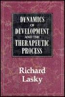 The Dynamics of Development and the Therapeutic Process 0876685653 Book Cover