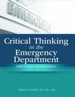Critical Thinking in the Emergency Department: Skills to Assess, Analyze, And Act 1578398592 Book Cover
