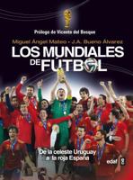 Los mundiales de fútbol. De la celeste Uruguay a la roja España 8441434115 Book Cover