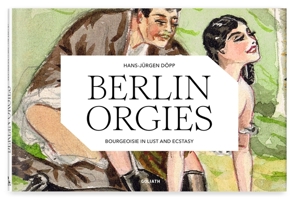 Berlin Orgies: Bourgeoisie in Lust and Ecstasy 3948450757 Book Cover