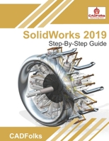 SolidWorks 2019 Step-By-Step Guide: Easy guide to learn SolidWorks B08M2FY1VF Book Cover