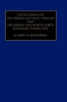 Encyclopedia of the Middle East Peace Process and the Middle East/North African Economic Community 0762303506 Book Cover