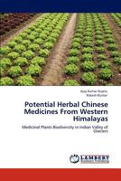 Potential Herbal Chinese Medicines From Western Himalayas: Medicinal Plants Biodiversity in Indian Valley of Glaciers 3848427761 Book Cover