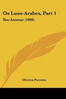Os Luso-Arabes, Part 1: Ibn-Ammar 1120665914 Book Cover