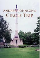 Andrew Johnson's Circle Trip 1466902213 Book Cover