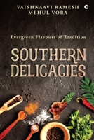 Southern Delicacies: Evergreen Flavours of Tradition 1649516797 Book Cover