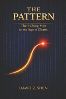 The Pattern: The I Ching Map for the Age of Chaos B0GJPDHYV6 Book Cover