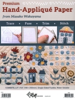 Premium Hand-Appliqué Paper from Masako Wakayama: Trace, Fuse, Trim, Stitch; Single-sided Fusible, Water Soluble 1644030047 Book Cover